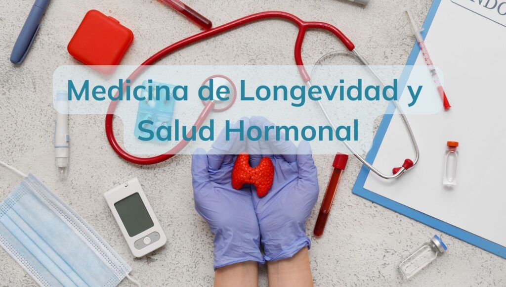 Medicina de Longevidad y Salud Hormonal